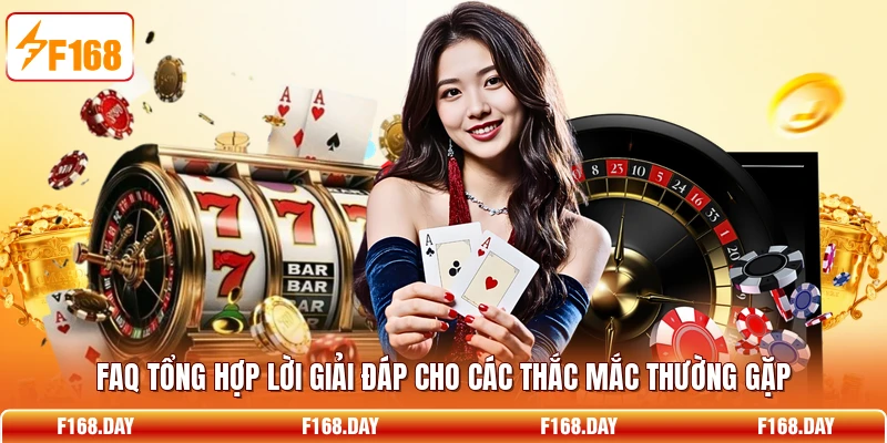 FAQ tổng hợp lời giải đáp cho các thắc mắc thường gặp